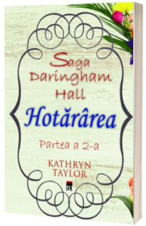 Hotararea. Saga Daringham Hall - Partea a 2-a