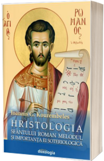 Hristologia Sfantului Roman Melodul si importanta ei soteriologica