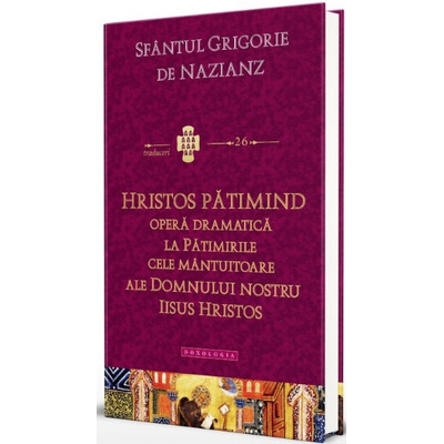 Hristos patimind.Opera dramatica la Patimirile cele mantuitoare ale Domnului nostru Iisus Hristos