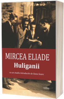 Huliganii – Mircea Eliade