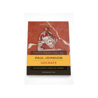 Socrate. Un om pentru timpurile noastre - Paul Johnson