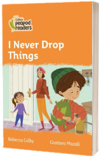 I Never Drop Things. Collins Peapod Readers. Level 4