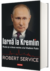 Iarna la Kremlin. Rusia si a doua venire a lui Vladimir Putin