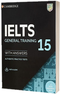 IELTS 15 General Training. Students Book with Answers with Audio with Resource Bank. Authentic Practice Tests