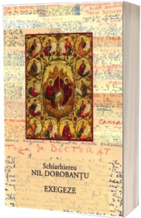 Ier. Nil Dorobantu - Scrieri 40 - Exegeze