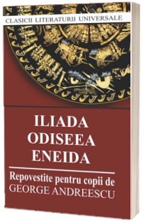 Iliada. Odiseea. Eneida (repovestite pentru copii) (2022)