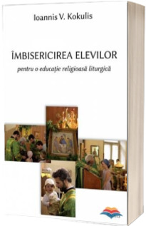 Imbisericirea elevilor pentru o educatie religioasa liturgica