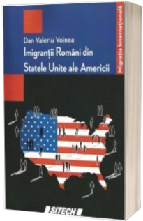 Imigrantii Romani din Statele Unite ale Americii - Dan Valeriu Voinea