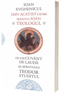 Imn acatist catre Sfantul Ioan Teologul