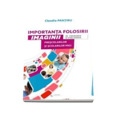 Importanta folosirii imaginii in predarea si evaluarea prescolarilor si scolarilor miciï»¿