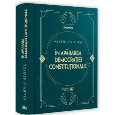 In apararea democratiei constitutionale. Interviuri si alte texte 2009-2023