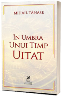 In umbra unui timp uitat