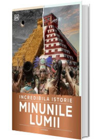 Incredibila istorie. Minunile lumii