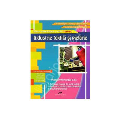 Industrie textila si pielarie. Manual pentru cls.a X-a