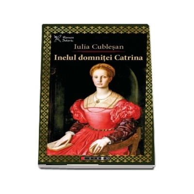 Inelul Domnitei Catrina -  Iulia Cublesan