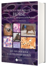 Infectious Diseases of the Horse Diagnosis, pathology, management, and public health