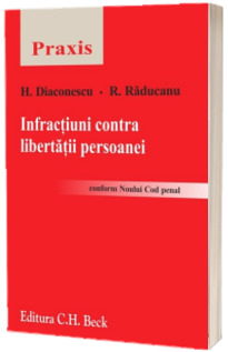 Infractiuni contra libertatii persoanei conform Noului Cod penal