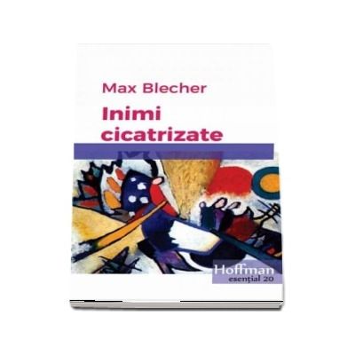 Inimi cicatrizate - Max Blecher (colectia Hoffman esentia 20)