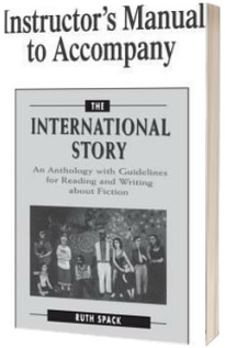 Instructors Manual to Accompany The International Story : An Anthology with Guidelines for Reading and Writing about Fiction