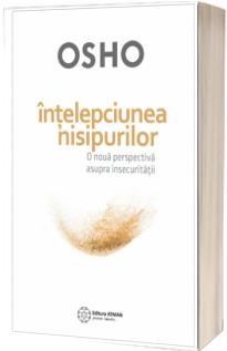 Intelepciunea nisipurilor. O noua perspectiva asupra insecuritatii