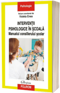 Interventii psihologice in scoala. Manualul consilierului scolar