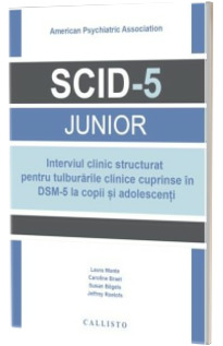 Interviul clinic structurat pentru tulburarile clinice cuprinse in DSM-5 la copii si adolescenti (SCID-5 Junior)