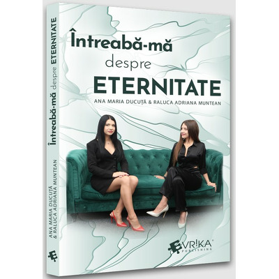 Intreaba-ma despre eternitate