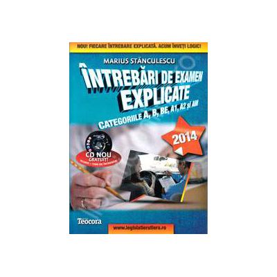 Intrebari de examen explicate 2014, pentru obtinerea permisului auto (contine CD). Categoriile A, B, BE, A1, A2 si AM