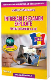 Intrebari de examen explicate 2025. Obtinerea permisului auto pentru categoriile A, B, BE