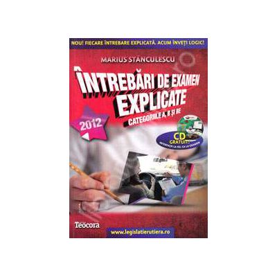 Intrebari de examen explicate categoriile A, B, SI BE - 2012 (Cartea contine CD)