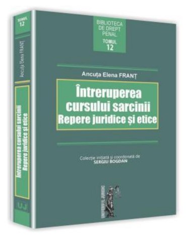 Intreruperea cursului sarcinii - Repere juridice si etice