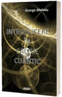 Introducere in calcul cuantic
