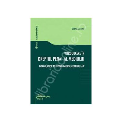 Introducere in dreptul penal al mediului (Mircea Dutu)