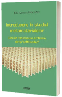 Introducere in studiul metamaterialelor. Linii de transmisiune artificiale de tip Left Handed