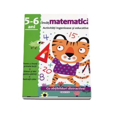 Invat matematica - Activitati ingenioase si educative, 5-6 ani. Cu abtibilduri distractive!