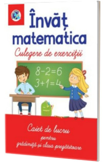 Invat matematica. Culegere de exercitii