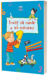 Invat sa numar si sa calculez (Caiet Grupa Mare)