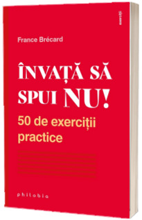 Invata sa spui nu! 50 de exercitii practice