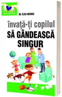 Invata-ti copilul sa gandeasca singur