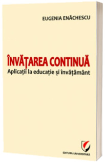 Invatarea continua. Aplicatii la educatie si invatamant