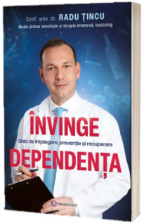 Invinge dependenta. Ghid de intelegere, preventie si recuperare