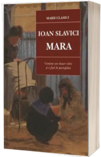 Ioan Slavici, Mara (Contine un dosar critic si o fisa de portofoliu)