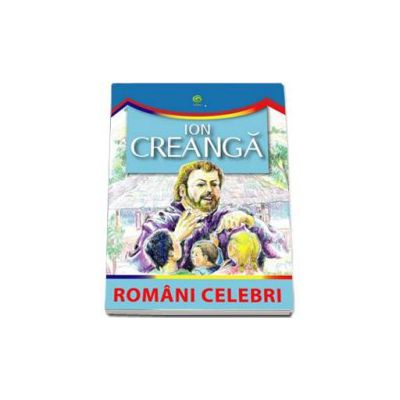 Ion Creanga (Romani celebri)