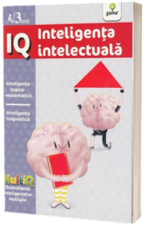 IQ - Inteligenta intelectuala - Inteligenta logico-matematica. Inteligenta lingvistica (3 ani)