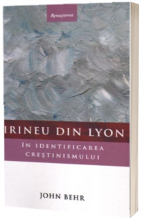 Irineu din Lyon in identificarea crestinismului