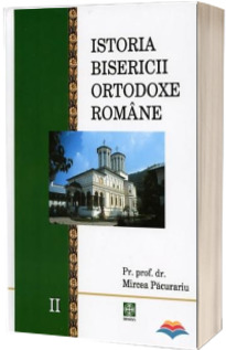 Istoria Bisericii Ortodoxe Romane. Volumul 2