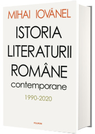 Istoria literaturii romane contemporane. 1990-2020