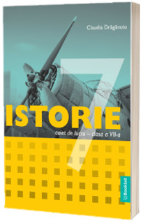 Istorie, caiet de lucru pentru clasa a VII-a