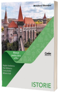 Istorie, manual pentru clasa a IV-a (Bogdan Teodorescu, Flori Balanescu, Corina Andrei si Mihaela Iluta)