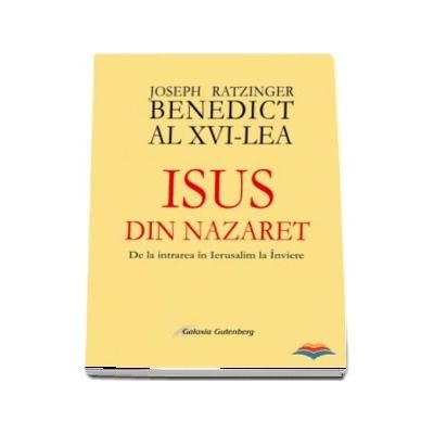 Isus din Nazaret. De la intrarea in Ierusalim la Inviere